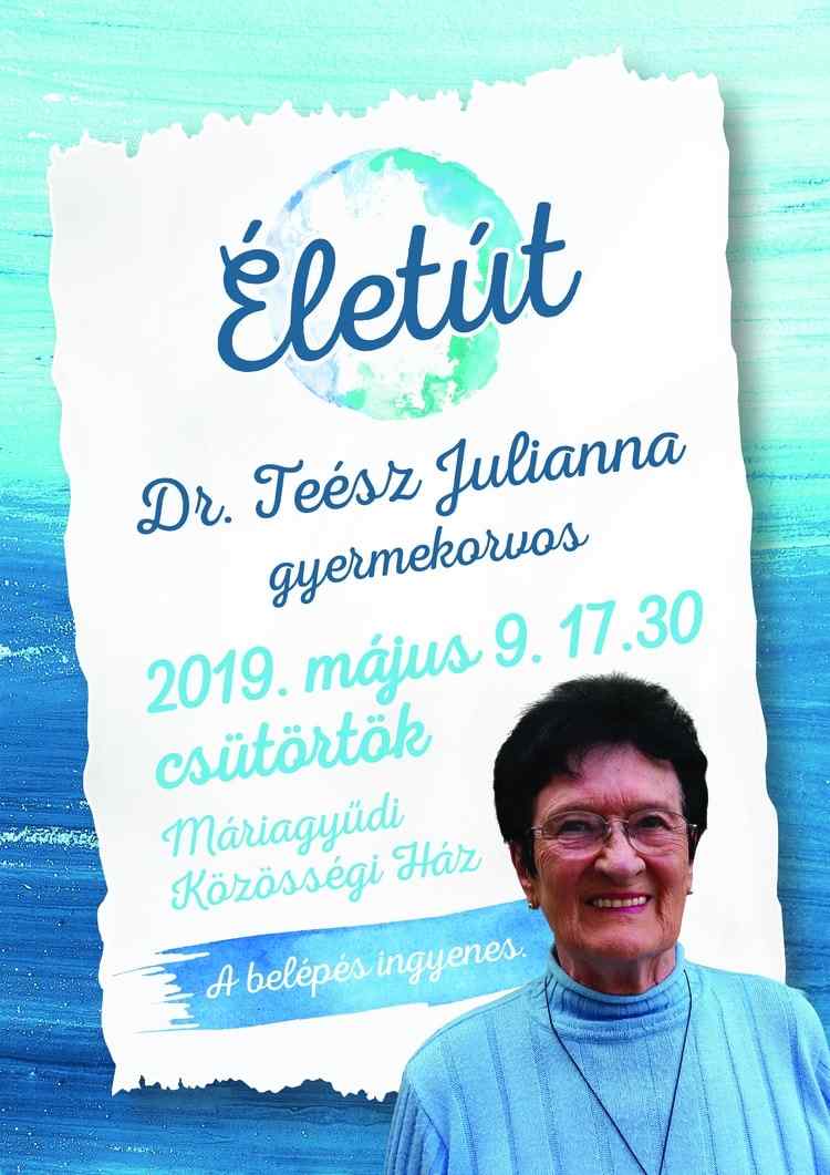 Életút - beszélgetés Dr. Teész Juliannával