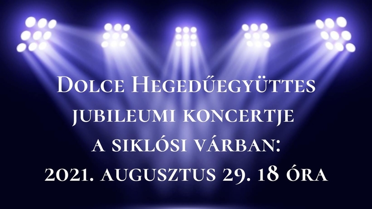 Dolce Hegedűegyüttes jubileumi koncertje a siklósi várban Dolce Hegedűegyüttes jubileumi koncertje a siklósi várban